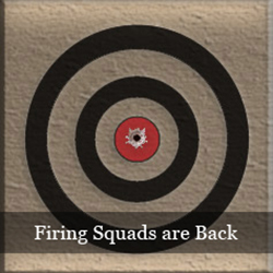 Firing Squads are Back